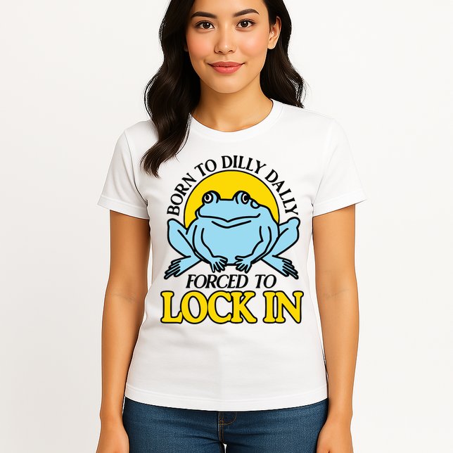 Born To Dilly Dally Forced To Lock In Frog Womens T-Shirt