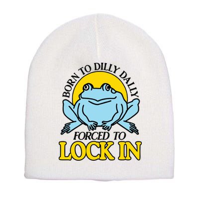 Born To Dilly Dally Forced To Lock In Frog Short Acrylic Beanie