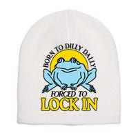Born To Dilly Dally Forced To Lock In Frog Short Acrylic Beanie