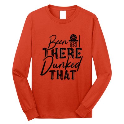 Been There Dunked That Gift For Basketball Player Team Sport Bball Long Sleeve Shirt