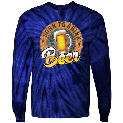 Born To Drink Beer Tie-Dye Long Sleeve Shirt