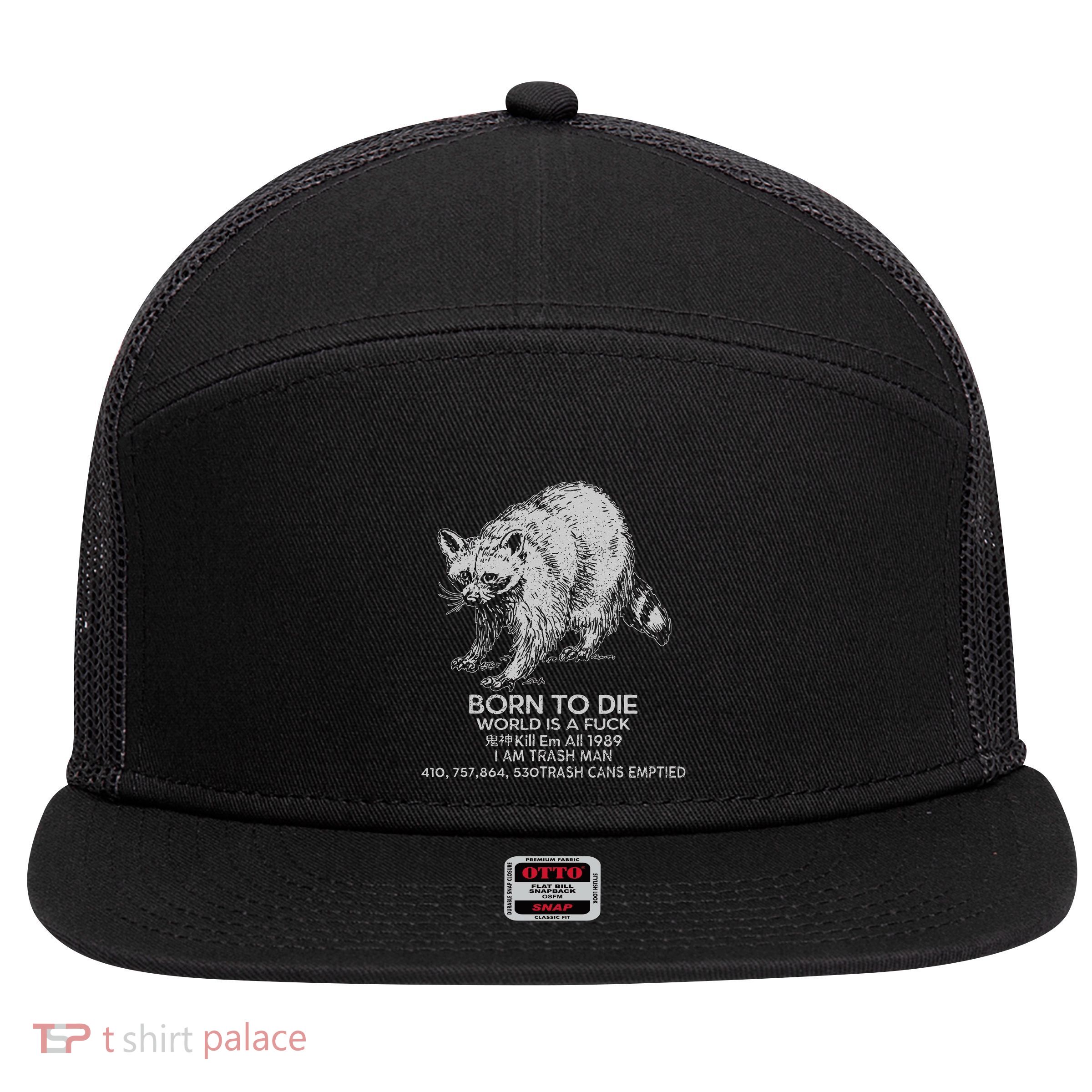 Born To Die World Is A Fu Kill Em All 1989 I Am Trash Man 7 Panel Mesh Trucker Snapback Hat