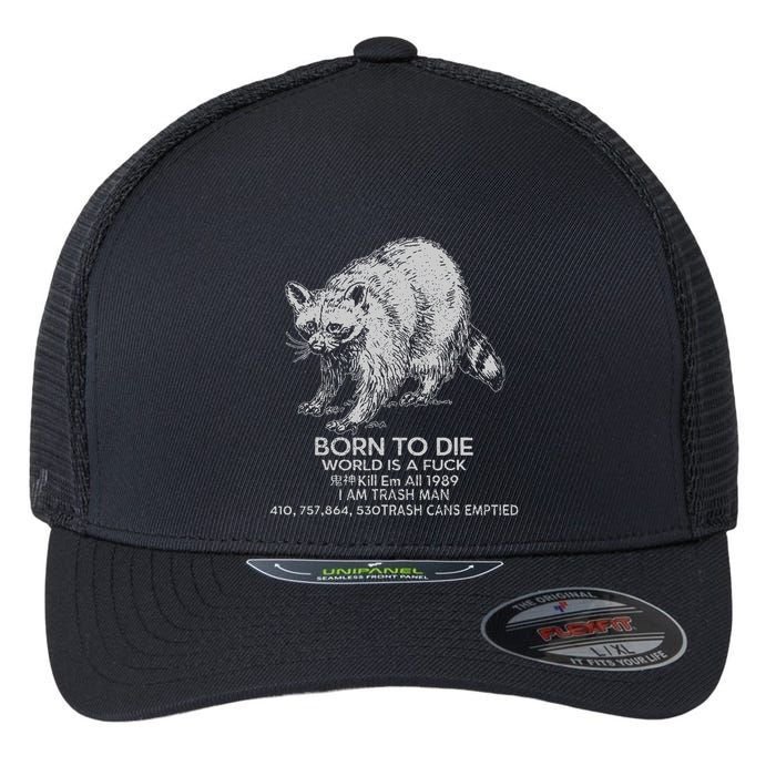 Born To Die World Is A Fu Kill Em All 1989 I Am Trash Man Flexfit Unipanel Trucker Cap