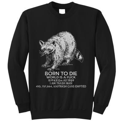 Born To Die World Is A Fu Kill Em All 1989 I Am Trash Man Sweatshirt