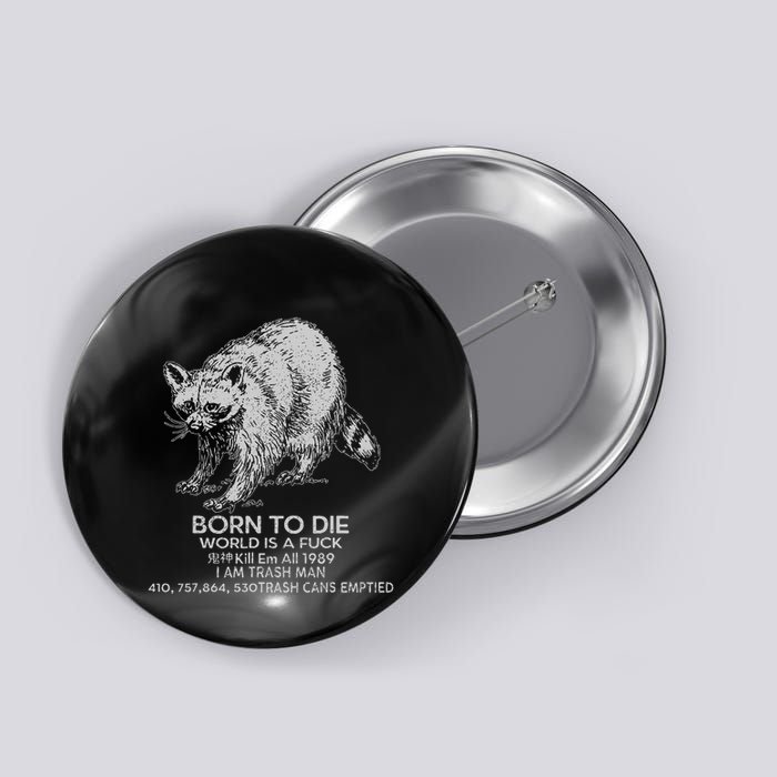 Born To Die World Is A Fu Kill Em All 1989 I Am Trash Man Button