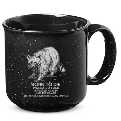 Born To Die World Is A Fu Kill Em All 1989 I Am Trash Man 15oz Campfire Ceramic Mug