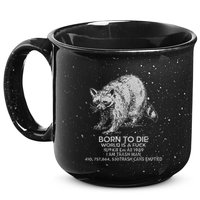 Born To Die World Is A Fu Kill Em All 1989 I Am Trash Man 15oz Campfire Ceramic Mug