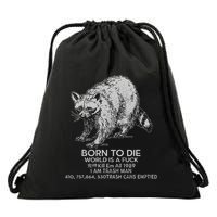 Born To Die World Is A Fu Kill Em All 1989 I Am Trash Man Drawstring Bag