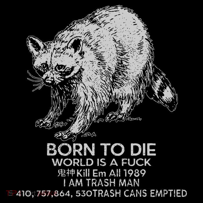 Born To Die World Is A Fu Kill Em All 1989 I Am Trash Man Sustainable Beanie