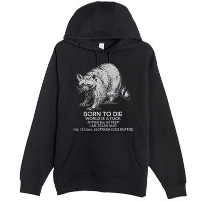 Born To Die World Is A Fu Kill Em All 1989 I Am Trash Man Premium Pullover Hoodie