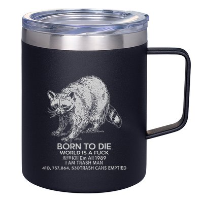 Born To Die World Is A Fu Kill Em All 1989 I Am Trash Man 12oz Stainless Steel Coffee Mug