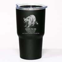 Born To Die World Is A Fu Kill Em All 1989 I Am Trash Man Tumbler