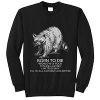 Born To Die World Is A Fu Kill Em All 1989 I Am Trash Man Tall Sweatshirt