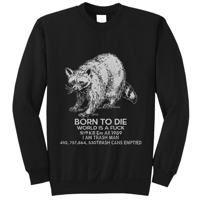 Born To Die World Is A Fu Kill Em All 1989 I Am Trash Man Tall Sweatshirt