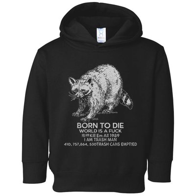 Born To Die World Is A Fu Kill Em All 1989 I Am Trash Man Toddler Hoodie