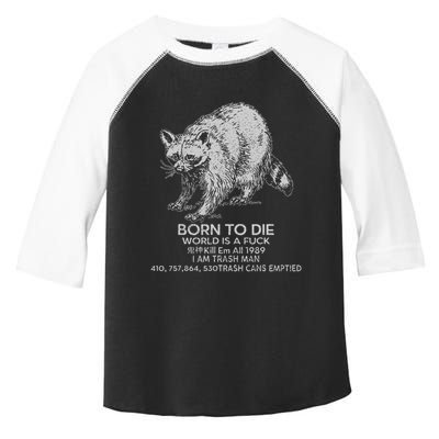 Born To Die World Is A Fu Kill Em All 1989 I Am Trash Man Toddler Fine Jersey T-Shirt