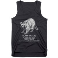 Born To Die World Is A Fu Kill Em All 1989 I Am Trash Man Tank Top