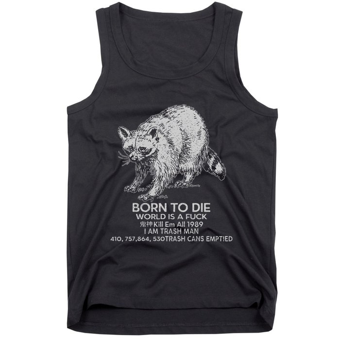 Born To Die World Is A Fu Kill Em All 1989 I Am Trash Man Tank Top
