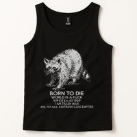 Born To Die World Is A Fu Kill Em All 1989 I Am Trash Man Tank Top