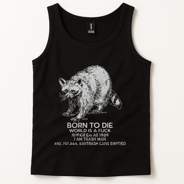 Born To Die World Is A Fu Kill Em All 1989 I Am Trash Man Tank Top