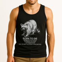 Born To Die World Is A Fu Kill Em All 1989 I Am Trash Man Tank Top