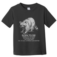 Born To Die World Is A Fu Kill Em All 1989 I Am Trash Man Toddler T-Shirt