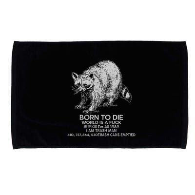 Born To Die World Is A Fu Kill Em All 1989 I Am Trash Man Microfiber Hand Towel
