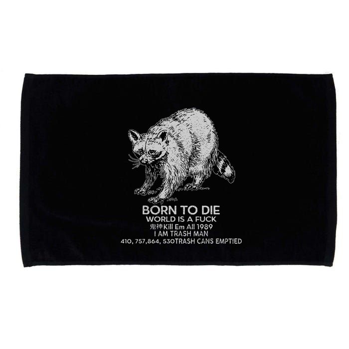 Born To Die World Is A Fu Kill Em All 1989 I Am Trash Man Microfiber Hand Towel