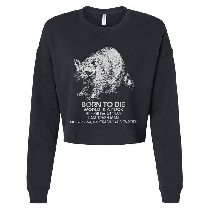 Born To Die World Is A Fu Kill Em All 1989 I Am Trash Man Cropped Pullover Crew