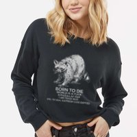 Born To Die World Is A Fu Kill Em All 1989 I Am Trash Man Cropped Pullover Crew