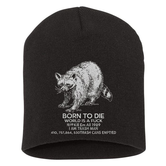 Born To Die World Is A Fu Kill Em All 1989 I Am Trash Man Short Acrylic Beanie