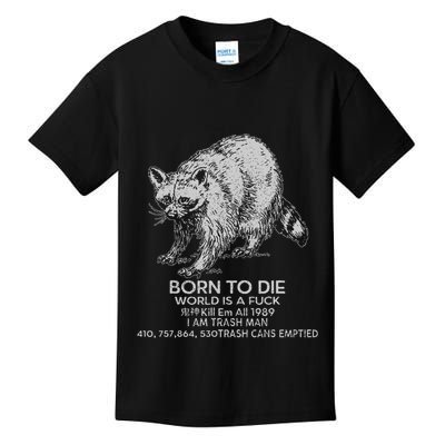 Born To Die World Is A Fu Kill Em All 1989 I Am Trash Man Kids T-Shirt