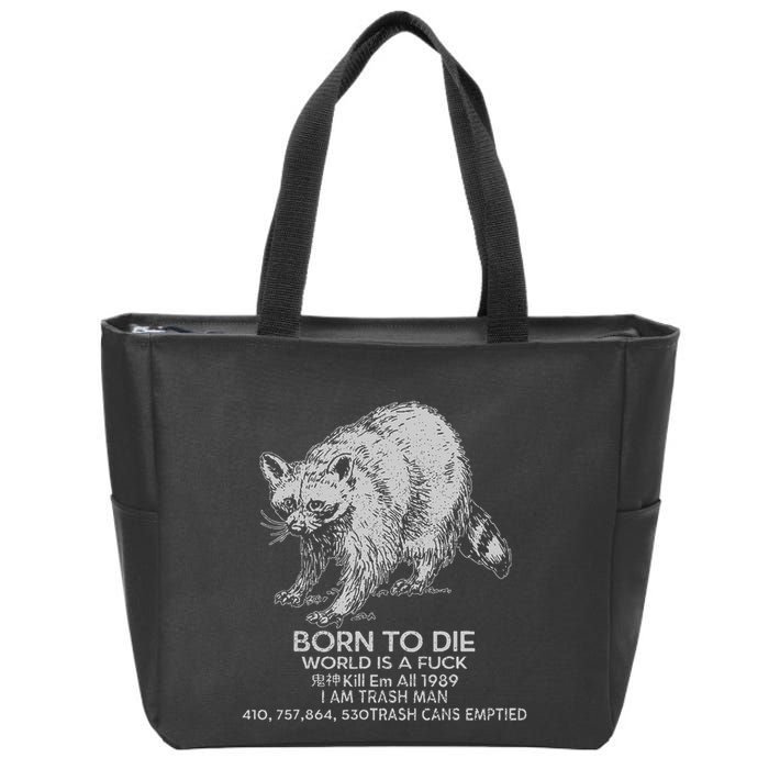 Born To Die World Is A Fu Kill Em All 1989 I Am Trash Man Zip Tote Bag