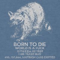 Born To Die World Is A Fu Kill Em All 1989 I Am Trash Man Garment-Dyed Sweatshirt