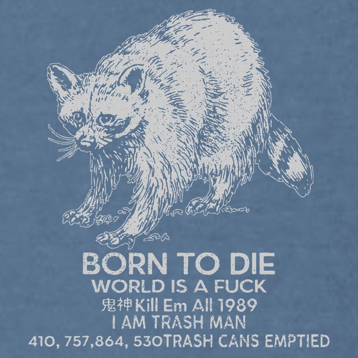 Born To Die World Is A Fu Kill Em All 1989 I Am Trash Man Garment-Dyed Sweatshirt