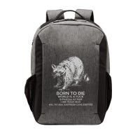 Born To Die World Is A Fu Kill Em All 1989 I Am Trash Man Vector Backpack