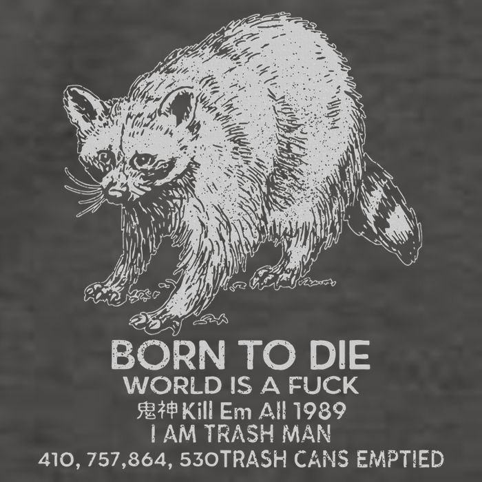 Born To Die World Is A Fu Kill Em All 1989 I Am Trash Man Vector Backpack