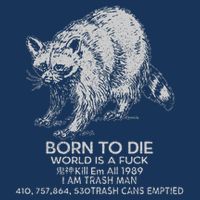 Born To Die World Is A Fu Kill Em All 1989 I Am Trash Man Infant Baby Jersey Bodysuit