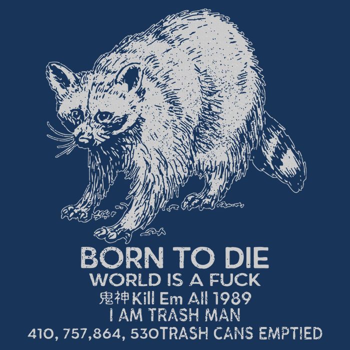 Born To Die World Is A Fu Kill Em All 1989 I Am Trash Man Infant Baby Jersey Bodysuit