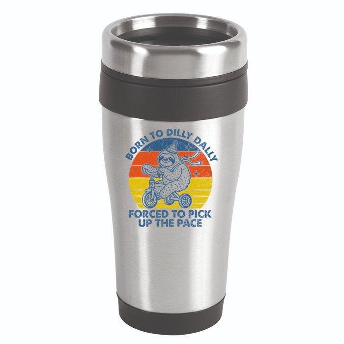 Born To Dilly Dally Forced To Pick Up The Pace Cute Sloth 16oz Travel Tumbler