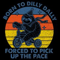 Born To Dilly Dally Forced To Pick Up The Pace Cute Sloth 16oz Travel Tumbler