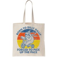Born To Dilly Dally Forced To Pick Up The Pace Cute Sloth Bag