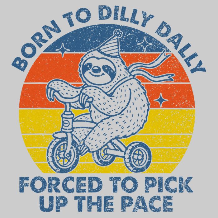 Born To Dilly Dally Forced To Pick Up The Pace Cute Sloth Tie-Dye T-Shirt