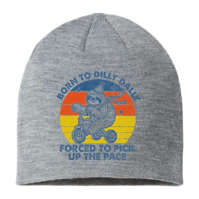 Born To Dilly Dally Forced To Pick Up The Pace Cute Sloth Sustainable Beanie