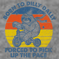 Born To Dilly Dally Forced To Pick Up The Pace Cute Sloth Tall Hoodie