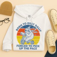 Born To Dilly Dally Forced To Pick Up The Pace Cute Sloth Hoodie