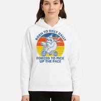 Born To Dilly Dally Forced To Pick Up The Pace Cute Sloth Hoodie