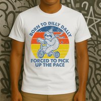 Born To Dilly Dally Forced To Pick Up The Pace Cute Sloth T-Shirt