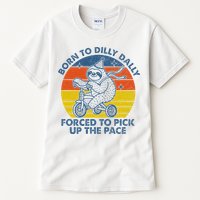 Born To Dilly Dally Forced To Pick Up The Pace Cute Sloth Tall T-Shirt