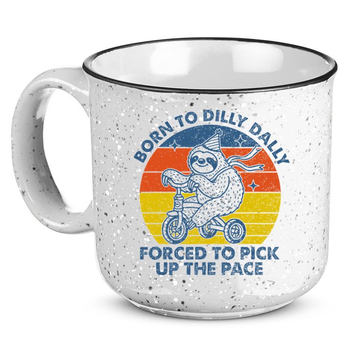 Born To Dilly Dally Forced To Pick Up The Pace Cute Sloth 15oz Campfire Ceramic Mug